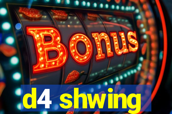d4 shwing